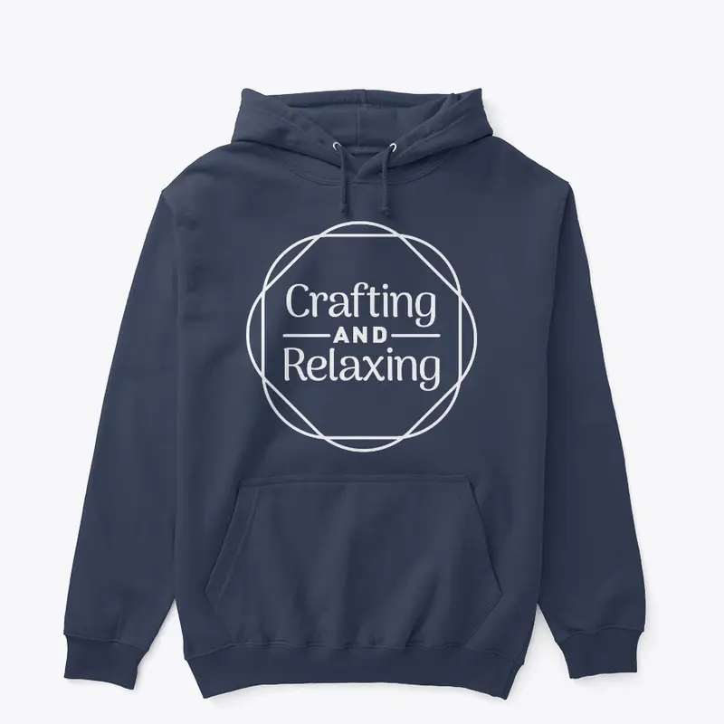 Crafting and Relaxing Hoodie and T's